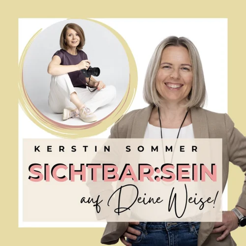 Cover des Podcasts Sichtbar:SEIN auf Deine Weise von Kerstin Sommer